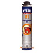TYTAN B1 — пена профессиональная огнестойкая полиуретановая