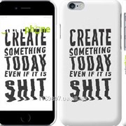 Чехол на iPhone 6 Create Something Today 1 2101c-45 фото