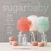 Книга Sugar Baby: Confections, Candies, Cakes & Other Delicious Recipes for Cooking with Sugar