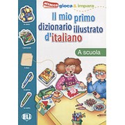 Tiziana Tonni Il mio primo dizionario illustrato d'italiano: La scuola