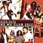 Alfa-Alfa - Ne mu club - 2012