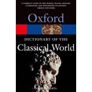 John Roberts The Oxford Dictionary of the Classical World (Oxford Paperback Reference) фото