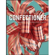 Книга The Art of the Confectioner: Sugarwork and Pastillage