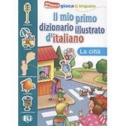 Tiziana Tonni Il mio primo dizionario illustrato d'italiano: La citta фото
