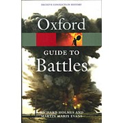 Richard Holmes A Guide to Battles: Decisive Conflicts in History (Oxford Paperback Reference) фото
